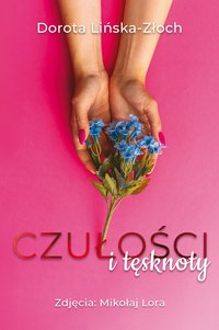 Czułości i tęsknoty - Dorota Lińska-Złoch - ebook
