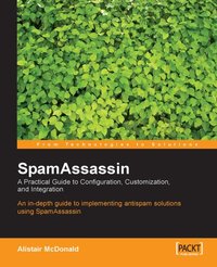 SpamAssassin: A practical guide to integration and configuration - Alistair Mcdonald - ebook