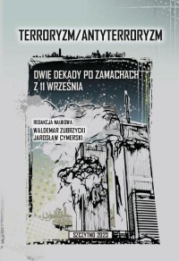 Terroryzm/Antyterroryzm. Dwie dekady po zamachach z 11 września - Waldemar Zubrzycki - ebook