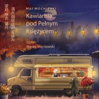 Kawiarnia pod Pełnym Księżycem - Mai Mochizuki - audiobook