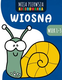 Moja pierwsza kolorowanka - Wiosna- Wiek 1-3 - Gruby obrys dla maluchów - Wielkanoc - Moja Pierwsza Kolorowanka - ebook