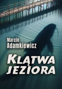 Klątwa jeziora - Marcin Adamkiewicz - ebook