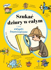 Szukać dziury w całym i inne związki frazeologiczne - Lucyna Kasjanowicz - ebook