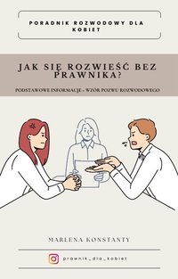 Jak się rozwieść bez prawnika? Podstawowe informacje + wzór pozwu rozwodowego - Marlena Konstanty - ebook