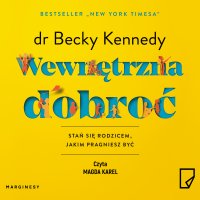 Wewnętrzna dobroć - Dr Becky Kennedy - audiobook
