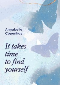It takes time to find yourself - Annabelle Copenhay - ebook