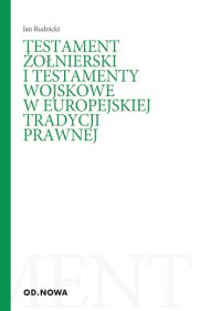 Testament żołnierski i testamenty wojskowe w europejskiej tradycji prawnej - Jan Rudnicki - ebook