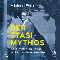 Der Stasi-Mythos - Michael Wala - audiobook