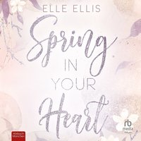 Spring in Your Heart - Elle Ellis - audiobook