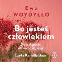 Bo jesteś człowiekiem - Ewa Woydyłło - audiobook