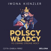 Polscy władcy po ciemnej stronie mocy - Iwona Kienzler - audiobook