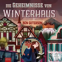 Die Geheimnisse von Winterhaus - Ben Guterson - audiobook