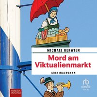 Mord am Viktualienmarkt - Michael Gerwien - audiobook