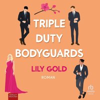Triple Duty Bodyguards - Lily Gold - audiobook