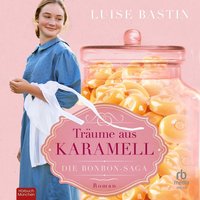 Träume aus Karamell - Luise Bastin - audiobook