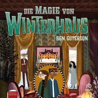 Die Magie von Winterhaus - Ben Guterson - audiobook