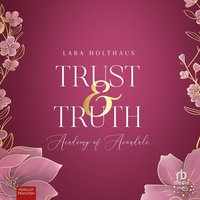 Trust & Truth - Lara Holthaus - audiobook
