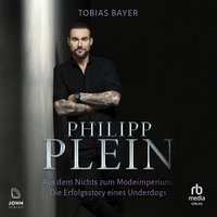 Philipp Plein. Aus dem Nichts zum Modeimperium - Tobias Bayer - audiobook