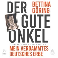 Der gute Onkel. Mein verdammtes deutsches Erbe - Bettina Göring - audiobook