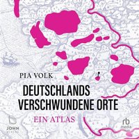 Deutschlands verschwundene Orte - Pia Volk - audiobook