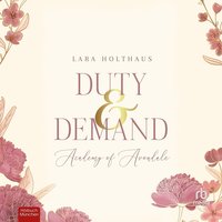 Duty & Demand - Lara Holthaus - audiobook
