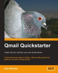 Qmail Quickstarter: Install, Set Up and Run your own Email Server - Kyle Wheeler - ebook