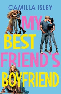My Best Friend's Boyfriend - Camilla Isley - ebook