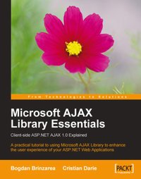 Microsoft AJAX Library Essentials: Client-side ASP.NET AJAX 1.0 Explained - Cristian Darie - ebook