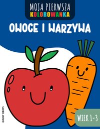 Moja pierwsza kolorowanka owoce warzywa wiek 1-3 gruby obrys. Dla maluchów. - Moja Pierwsza Kolorowanka - ebook