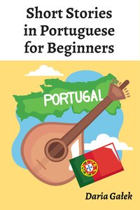 Short Stories in Portuguese for Beginners - Daria Gałek - ebook