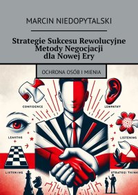 Strategie Sukcesu Rewolucyjne Metody Negocjacji dla Nowej Ery - Marcin Niedopytalski - ebook