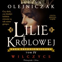 Lilie królowej. Wilczyce - Lucyna Olejniczak - audiobook