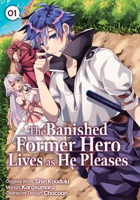 The Banished Former Hero Lives as He Pleases. Volume 1 - Shin Kouduki - ebook