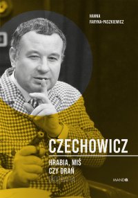 Czechowicz. Hrabia, miś czy drań - Hanna Faryna-Paszkiewicz - ebook