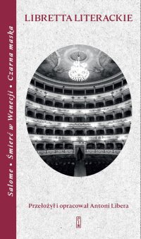 Libretta literackie. Salome, Śmierć w Wenecji, Czarna maska - Antoni Libera - ebook