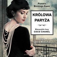 Królowa Paryża. Niezwykłe losy Coco Chanel - Pamela Binnings-Ewen - audiobook