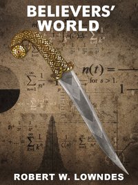 Believers' World - Robert A.W. Lowndes - ebook