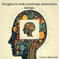 Osiągnięcie maksymalnego potencjału mózgu i rozwoju intelektualnego. - Tomasz Rokowski - ebook