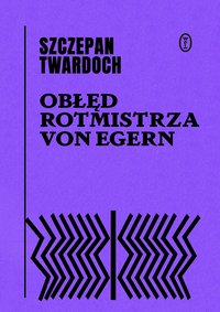 Obłęd rotmistrza von Egern - Szczepan Twardoch - ebook