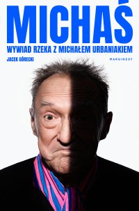 Michaś. Wywiad rzeka z Michałem Urbaniakiem - Jacek Górecki - ebook