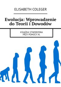 Ewolucja: Wprowadzenie do Teorii i Dowodów - Elisabeth Coleger - ebook