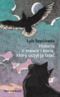 Historia o mewie i kocie, który uczył ją latać - Luis Sepúlveda - ebook