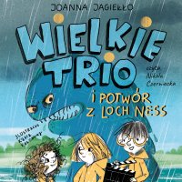 Wielkie Trio i potwór z Loch Ness. Tom 1 - Joanna Jagiełło - audiobook
