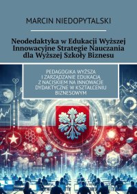 Neodedaktyka w Edukacji Wyższej Innowacyjne Strategie Nauczania dla Wyższej Szkoły Biznesu - Marcin Niedopytalski - ebook