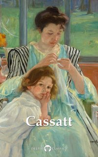 Delphi Complete Works of Mary Cassatt Illustrated - Mary Cassatt - ebook