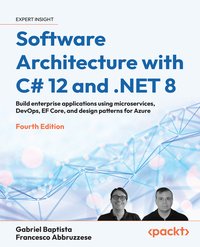 Software Architecture with C# 12 and .NET 8 - Gabriel Baptista - ebook