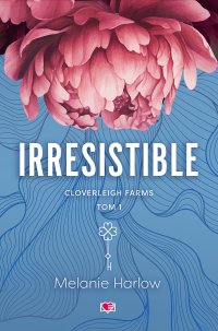 Irresistible. Cloverleigh Farms. Tom 1 - Melanie Harlow - ebook