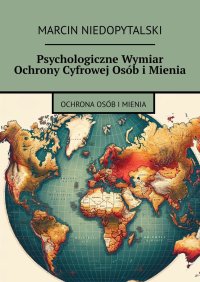 Psychologiczne Wymiar Ochrony Cyfrowej Osób i Mienia - Marcin Niedopytalski - ebook