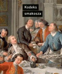 Kodeks smakosza. Kompletny podręcznik gastronomii, zawierający prawa, reguły, zastosowania i przykłady sztuki dobrego życia - Horace-Napoléon Raisson - ebook