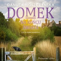Domek na końcu świata - Danuta Noszczyńska - audiobook